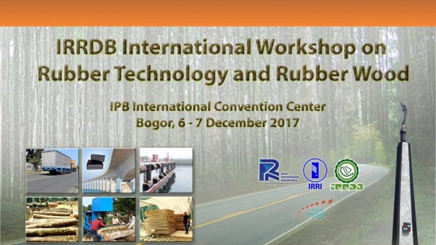 International Workshop on Rubber Technology and Rubber Wood