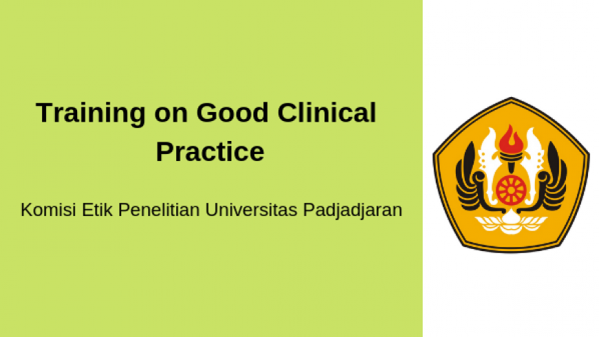 Training on Good Clinical Practice – Komisi Etik Penelitian UNPAD