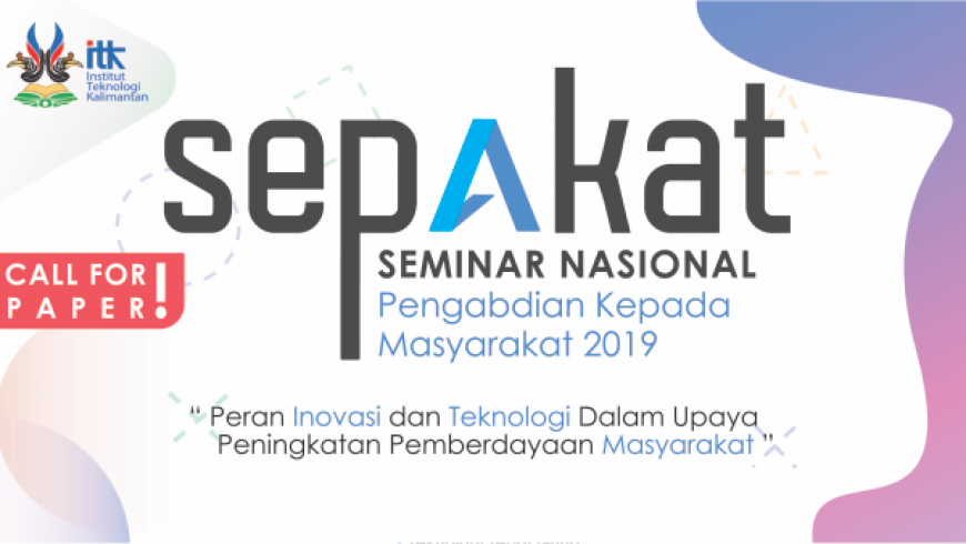 Call for Paper: Seminar Nasional Pengabdian kepada Masyarakat (SEPAKAT) 2019 – Institut Teknologi Kalimantan