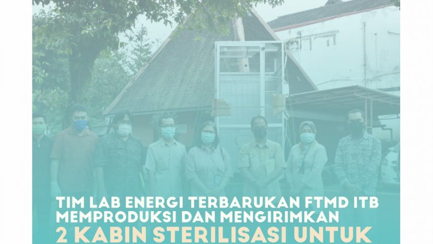 Tim Laboratorium Energi Terbarukan – ITB Mengembangkan Kabin Sterilisasi untuk masker N-95