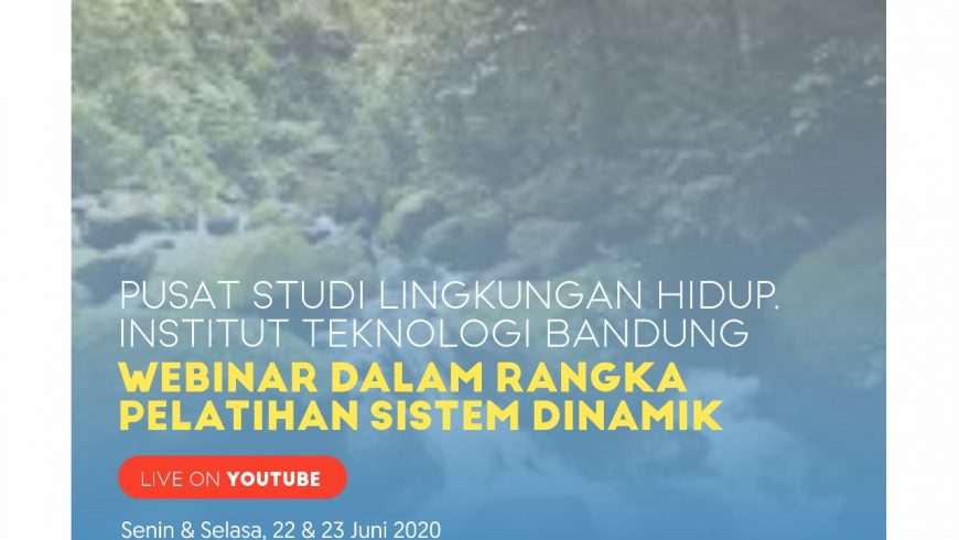 Pusat Studi Lingkungan Hidup – ITB ” Webinar dalam Rangka Pelatihan Sistem Dinamik”