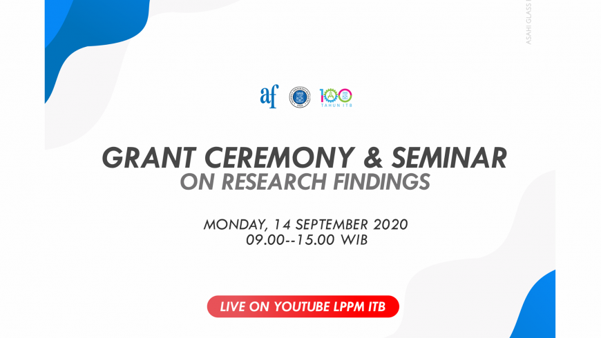 Grant Ceremony dan Seminar On Research Findings (LPPM ITB dan Asahi Glass Fundation)