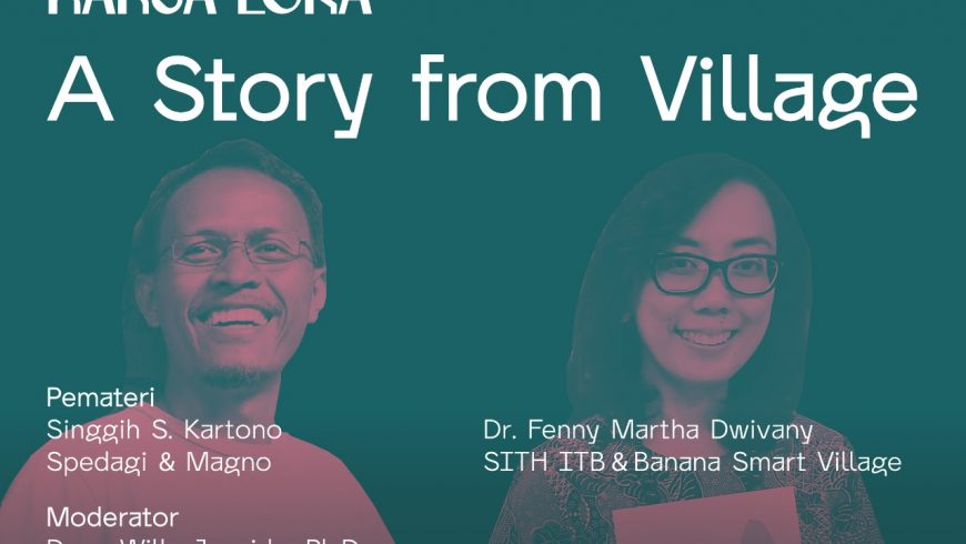 [WEBINAR ITB] Gelar Wicara ITB untuk Masyarakat Karsa Loka Vol 001 : A Story from Village