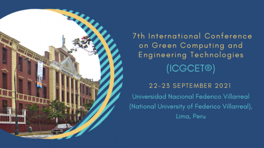 Call for Papers – 7th International Conference on Green Computing and Engineering Technologies (ICGCET 2021)