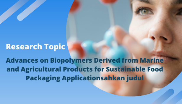 Call for Papers – Advances on Biopolymers Derived from Marine and Agricultural Products for Sustainable Food Packaging Applications