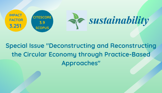 Call for Papers – Special Issue “Deconstructing and Reconstructing the Circular Economy through Practice-Based Approaches”