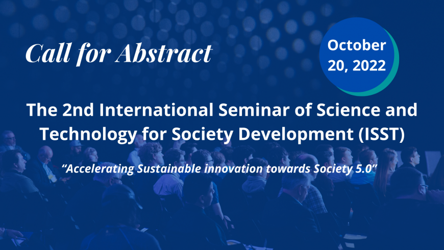 Call for Abstract The 2nd International Seminar of Science and Technology for Society Development (ISST)