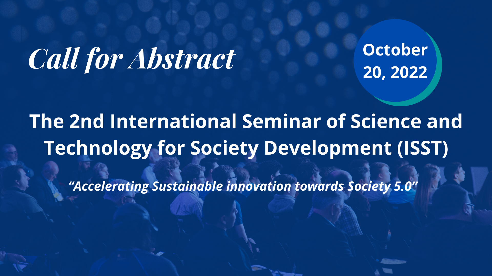 Call for Abstract The 2nd International Seminar of Science and Technology for Society Development (ISST)