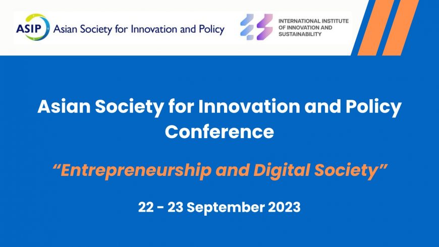 The Asian Society for Innovation and Policy Conference (ASIP 2023)