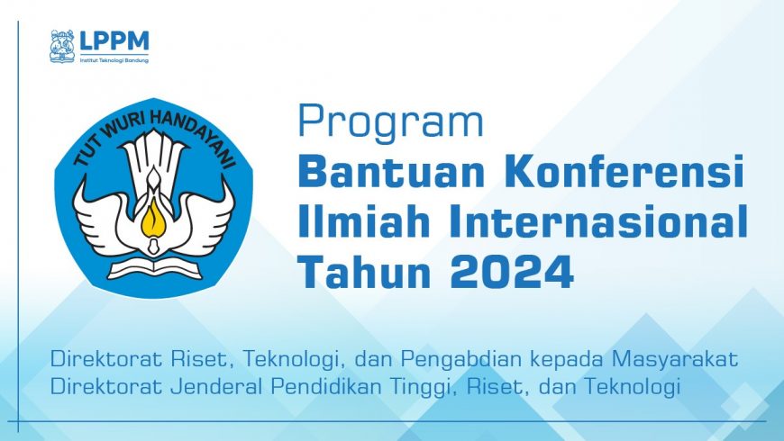 Pendaftaran Bantuan Konferensi Ilmiah Internasional Tahun 2024 Batch 2